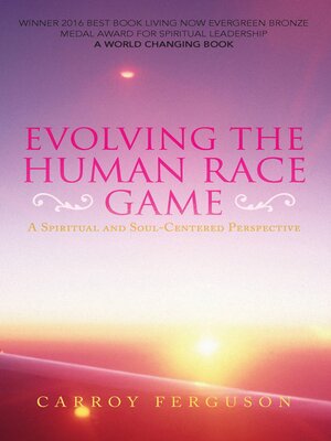 cover image of Evolving the Human Race Game: a Spiritual and Soul-Centered Perspective